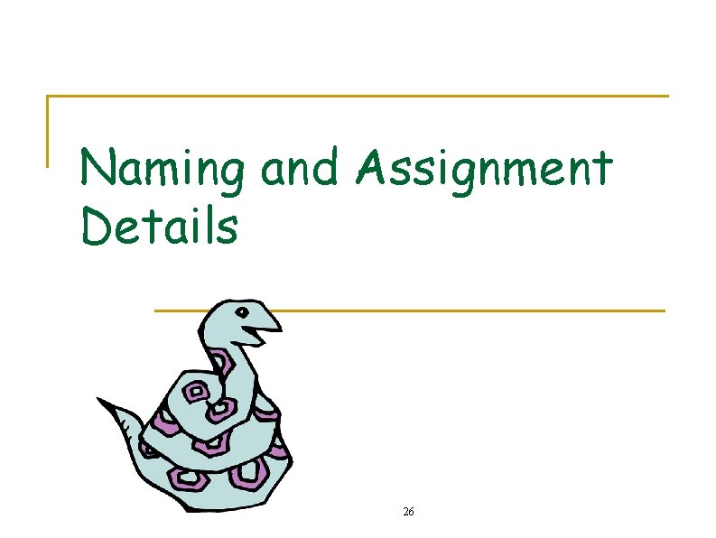 Naming and Assignment Details 26 Naming and Assignment Details 26