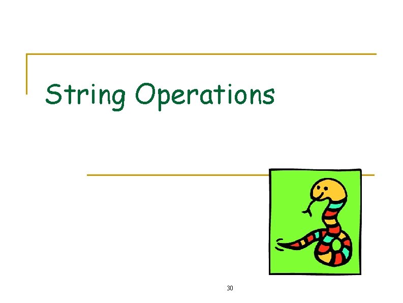 String Operations 30 String Operations 30