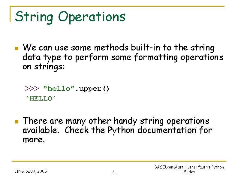 String Operations n We can use some methods built-in to the string data type String Operations n We can use some methods built-in to the string data type