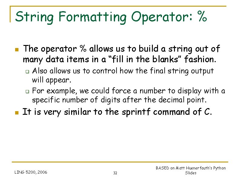 String Formatting Operator: % n The operator % allows us to build a string String Formatting Operator: % n The operator % allows us to build a string