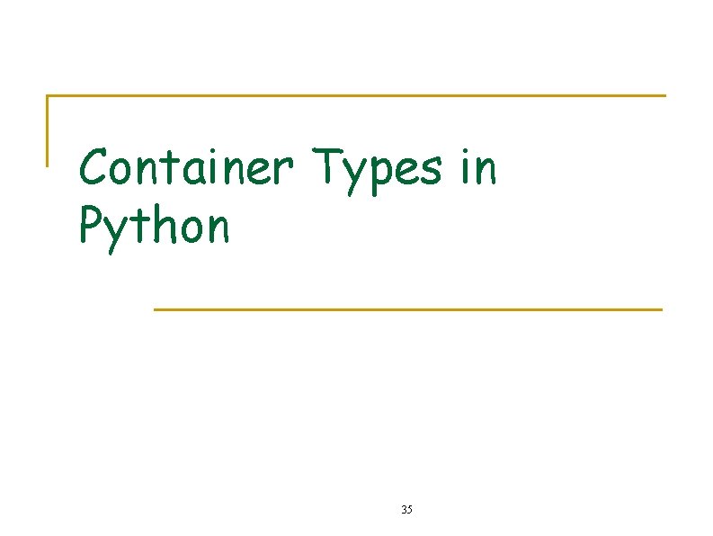 Container Types in Python 35 Container Types in Python 35