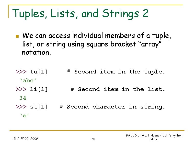 Tuples, Lists, and Strings 2 n We can access individual members of a tuple, Tuples, Lists, and Strings 2 n We can access individual members of a tuple,