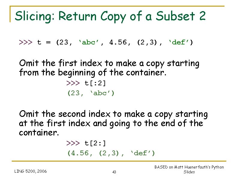 Slicing: Return Copy of a Subset 2 >>> t = (23, ‘abc’, 4. 56, Slicing: Return Copy of a Subset 2 >>> t = (23, ‘abc’, 4. 56,