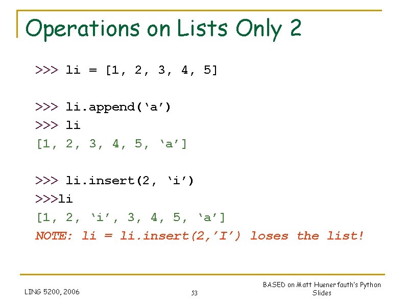 Operations on Lists Only 2 >>> li = [1, 2, 3, 4, 5] >>>