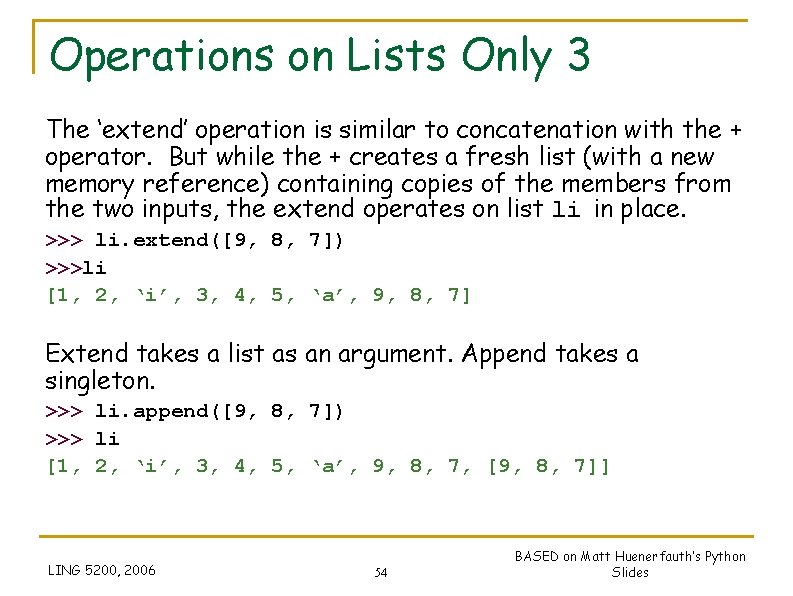 Operations on Lists Only 3 The ‘extend’ operation is similar to concatenation with the Operations on Lists Only 3 The ‘extend’ operation is similar to concatenation with the