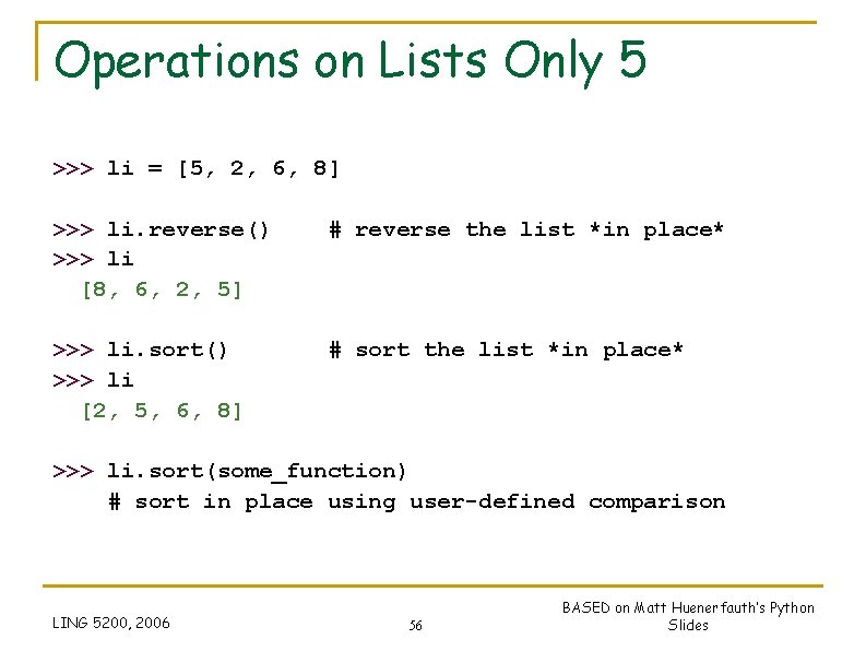 Operations on Lists Only 5 >>> li = [5, 2, 6, 8] >>> li.