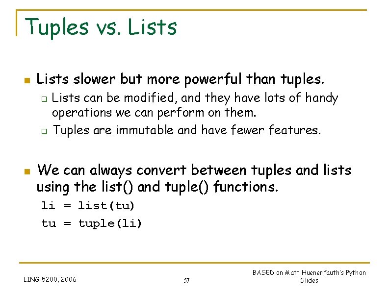 Tuples vs. Lists n Lists slower but more powerful than tuples. q q n Tuples vs. Lists n Lists slower but more powerful than tuples. q q n