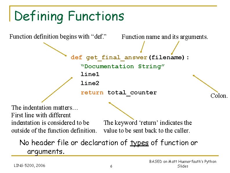 Defining Functions Function definition begins with “def. ” Function name and its arguments. def Defining Functions Function definition begins with “def. ” Function name and its arguments. def