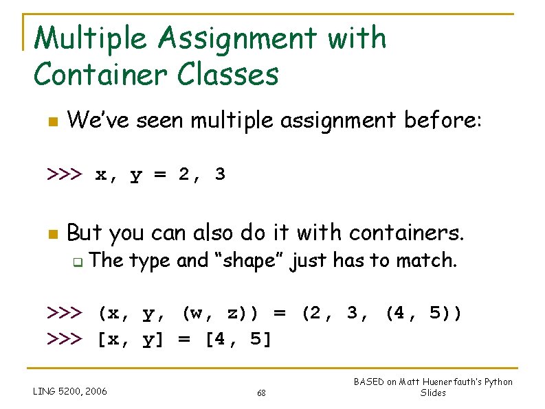 Multiple Assignment with Container Classes n We’ve seen multiple assignment before: >>> x, y Multiple Assignment with Container Classes n We’ve seen multiple assignment before: >>> x, y