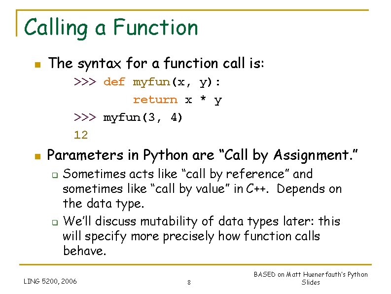 Calling a Function n The syntax for a function call is: >>> def myfun(x, Calling a Function n The syntax for a function call is: >>> def myfun(x,