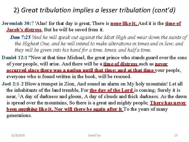 2) Great tribulation implies a lesser tribulation (cont’d) Jeremiah 30: 7 'Alas! for that 2) Great tribulation implies a lesser tribulation (cont’d) Jeremiah 30: 7 'Alas! for that