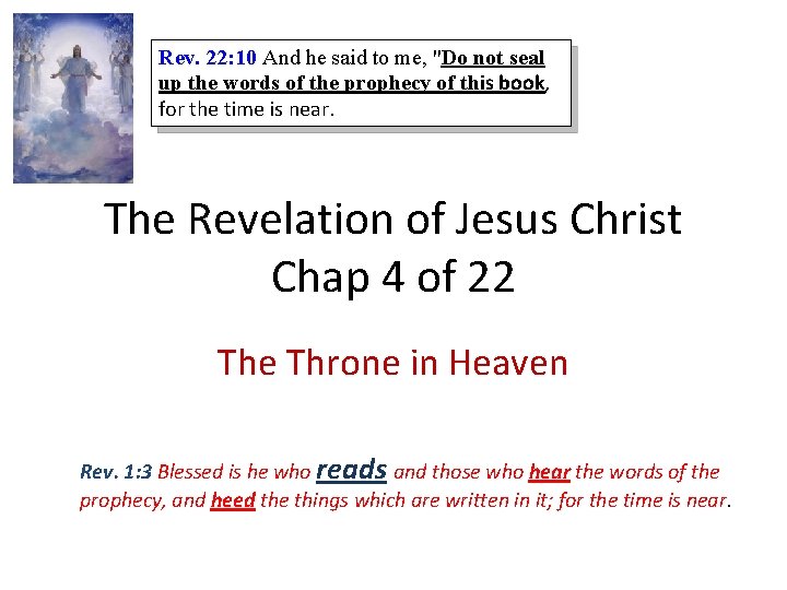 Rev. 22: 10 And he said to me, "Do not seal up the words Rev. 22: 10 And he said to me, "Do not seal up the words