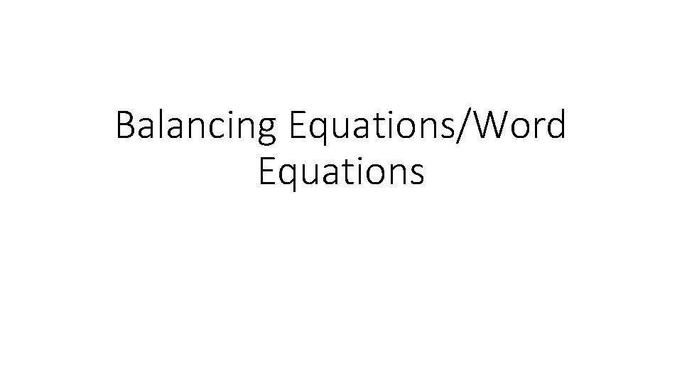 Balancing Equations/Word Equations 