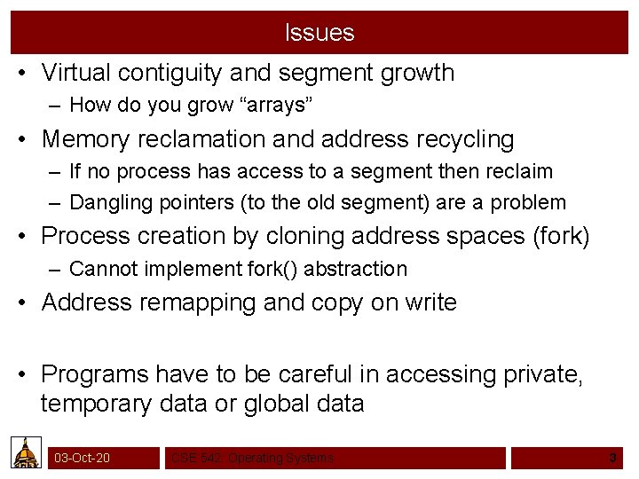 Issues • Virtual contiguity and segment growth – How do you grow “arrays” •