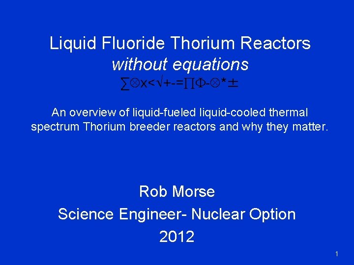 Liquid Fluoride Thorium Reactors without equations ∑ x< +-= - *± An overview of