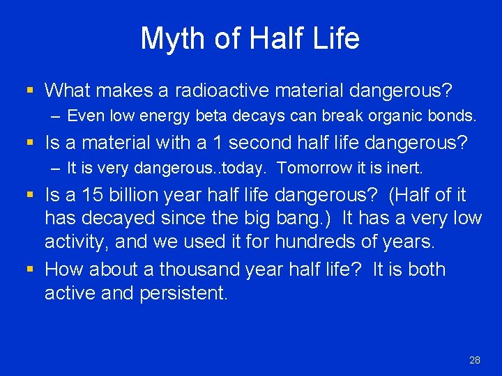 Myth of Half Life § What makes a radioactive material dangerous? – Even low