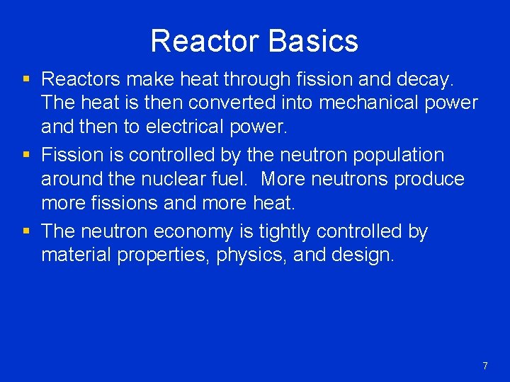 Reactor Basics § Reactors make heat through fission and decay. The heat is then