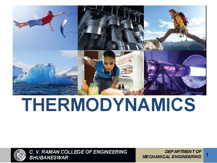 THERMODYNAMICS C. V. RAMAN COLLEGE OF ENGINEERING BHUBANESWAR DEPARTMENT OF MECHANICAL ENGINEERING 1 