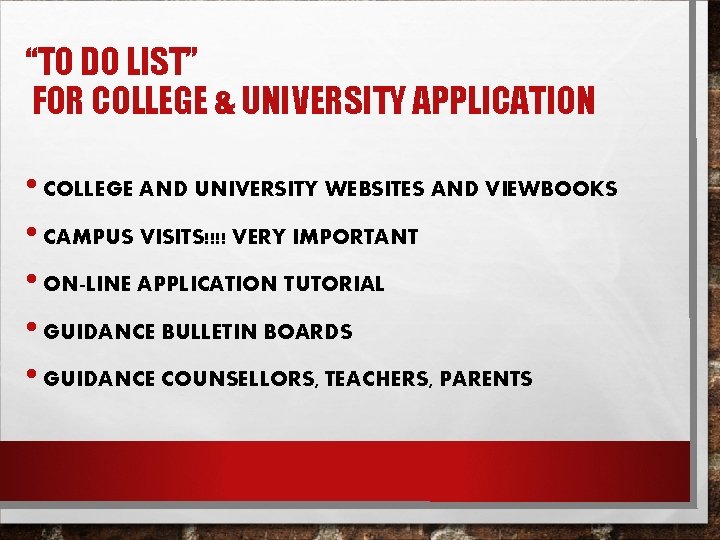 “TO DO LIST” FOR COLLEGE & UNIVERSITY APPLICATION • COLLEGE AND UNIVERSITY WEBSITES AND