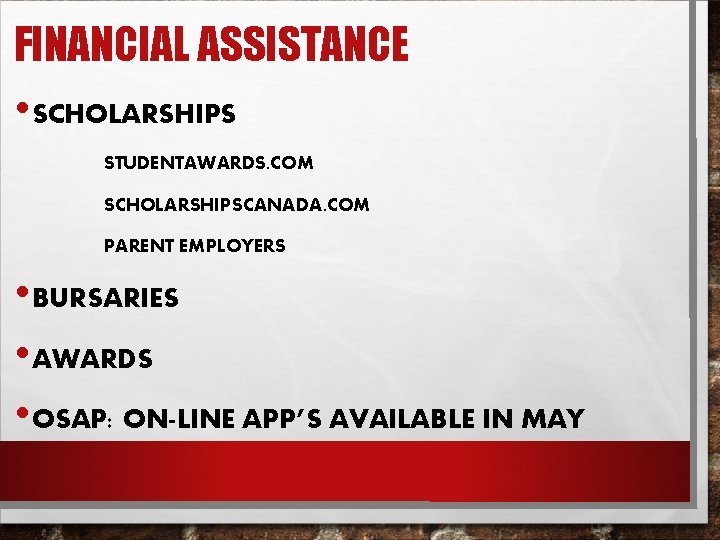 FINANCIAL ASSISTANCE • SCHOLARSHIPS STUDENTAWARDS. COM SCHOLARSHIPSCANADA. COM PARENT EMPLOYERS • BURSARIES • AWARDS