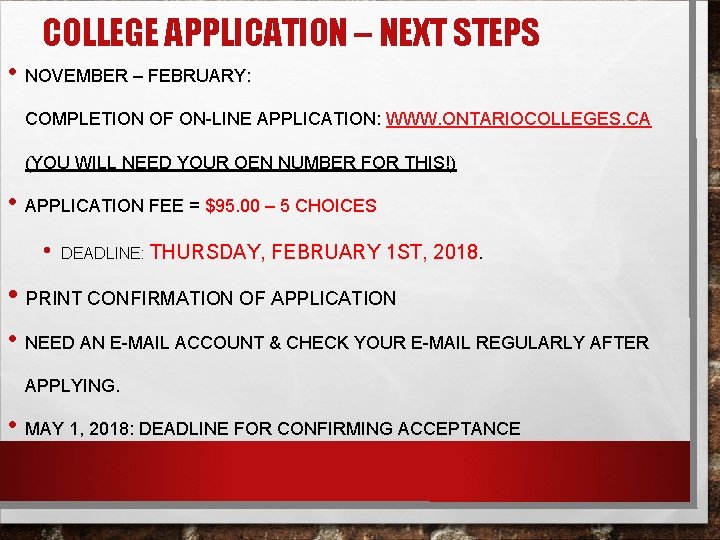 COLLEGE APPLICATION – NEXT STEPS • NOVEMBER – FEBRUARY: COMPLETION OF ON-LINE APPLICATION: WWW.