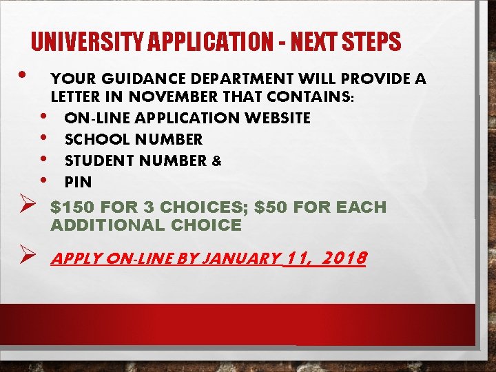 UNIVERSITY APPLICATION - NEXT STEPS • Ø Ø YOUR GUIDANCE DEPARTMENT WILL PROVIDE A