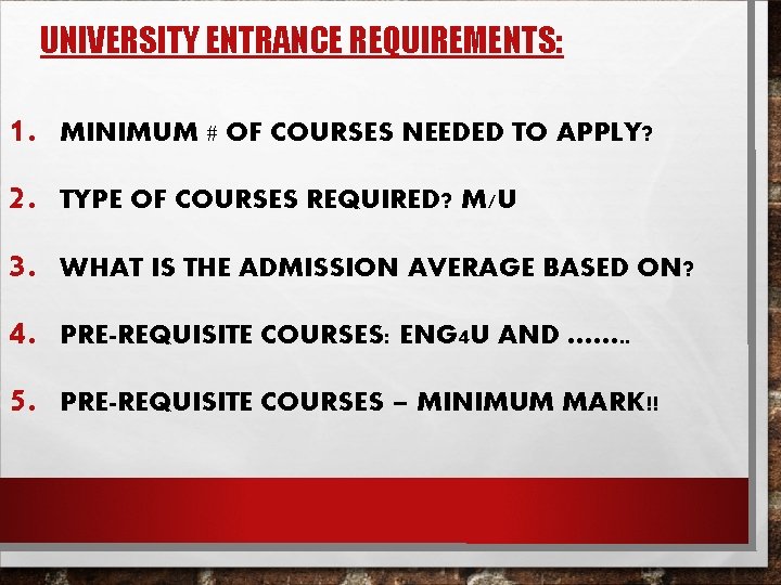 UNIVERSITY ENTRANCE REQUIREMENTS: 1. 2. 3. 4. 5. MINIMUM # OF COURSES NEEDED TO