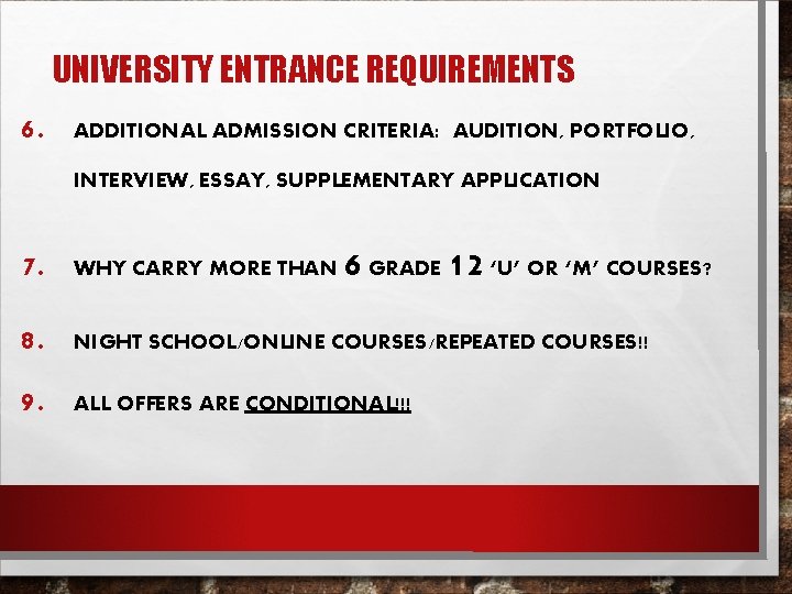 UNIVERSITY ENTRANCE REQUIREMENTS 6. ADDITIONAL ADMISSION CRITERIA: AUDITION, PORTFOLIO, INTERVIEW, ESSAY, SUPPLEMENTARY APPLICATION 6