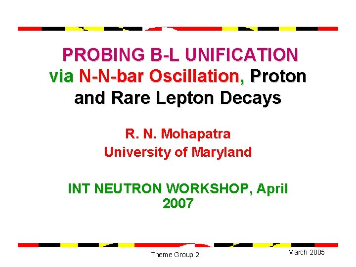 PROBING B-L UNIFICATION via N-N-bar Oscillation, Proton and Rare Lepton Decays R. N. Mohapatra