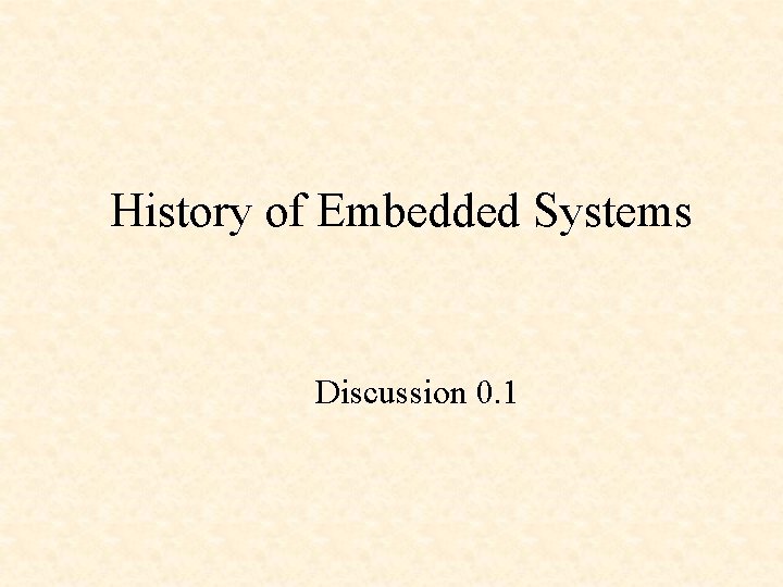 History of Embedded Systems Discussion 0. 1 