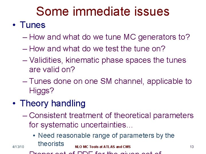 Some immediate issues • Tunes – How and what do we tune MC generators