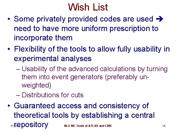 Wish List • Some privately provided codes are used need to have more uniform