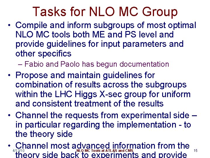 Tasks for NLO MC Group • Compile and inform subgroups of most optimal NLO