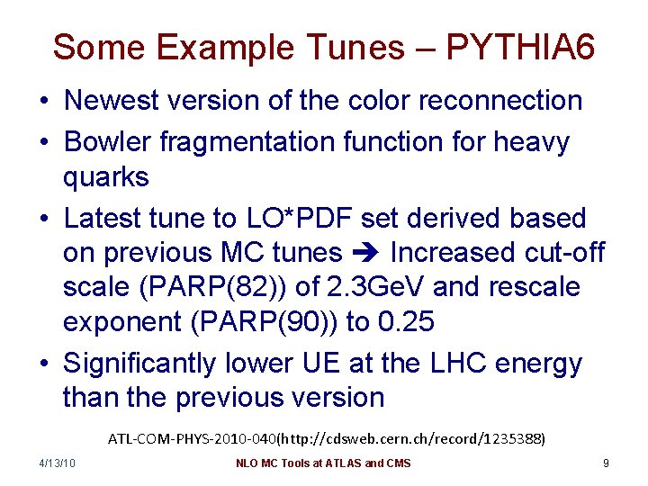 Some Example Tunes – PYTHIA 6 • Newest version of the color reconnection •