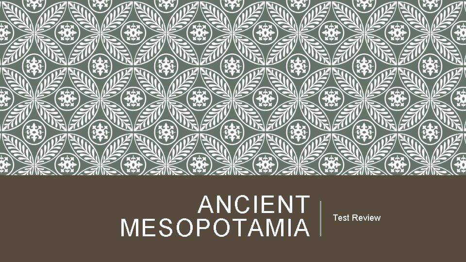 ANCIENT MESOPOTAMIA Test Review 