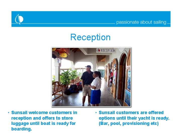 Reception • Sunsail welcome customers in reception and offers to store luggage until boat