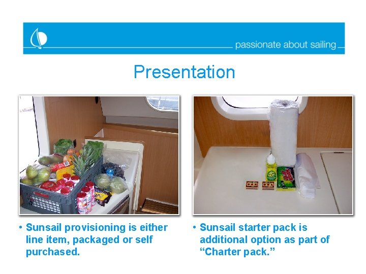 Presentation • Sunsail provisioning is either line item, packaged or self purchased. • Sunsail
