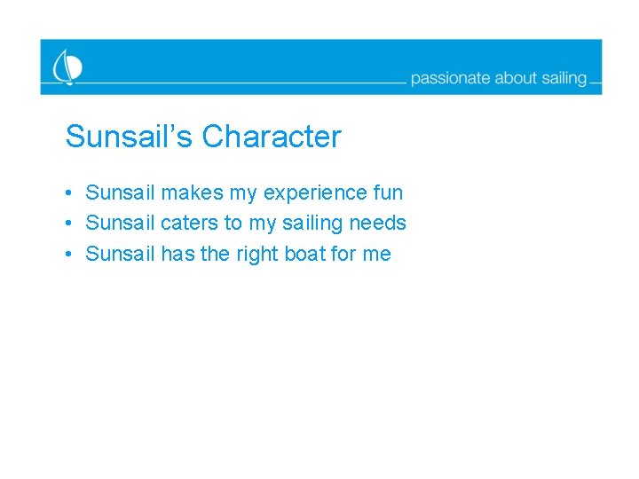 Sunsail’s Character • Sunsail makes my experience fun • Sunsail caters to my sailing