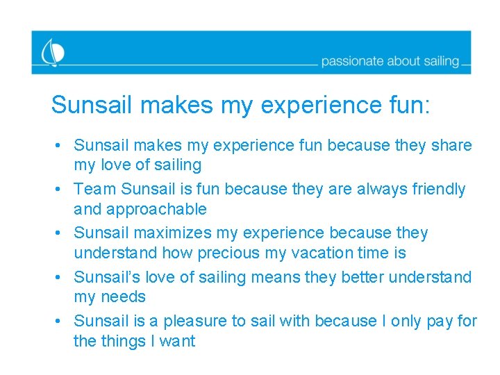 Sunsail makes my experience fun: • Sunsail makes my experience fun because they share