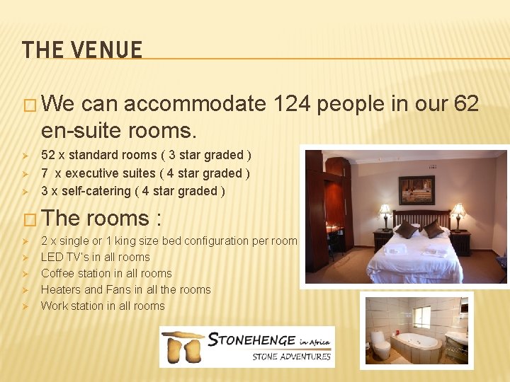 THE VENUE � We can accommodate 124 people in our 62 en-suite rooms. Ø