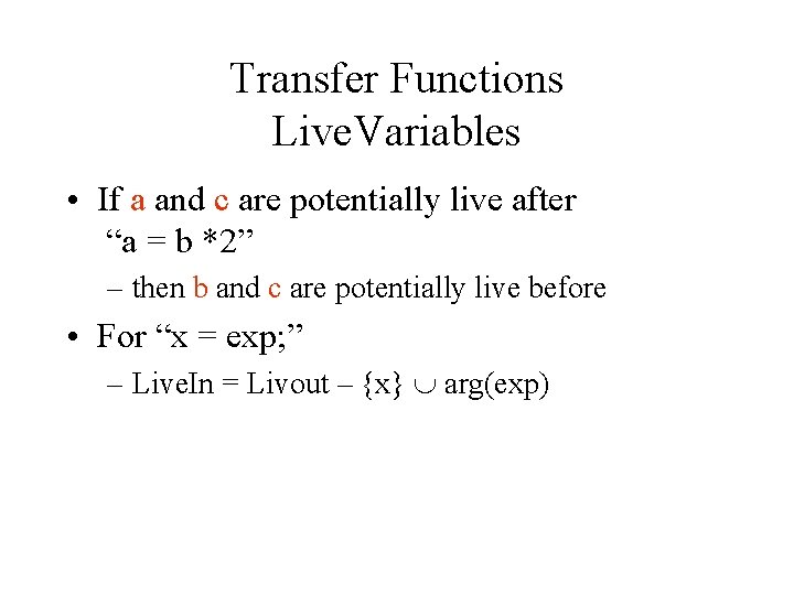 Transfer Functions Live. Variables • If a and c are potentially live after “a