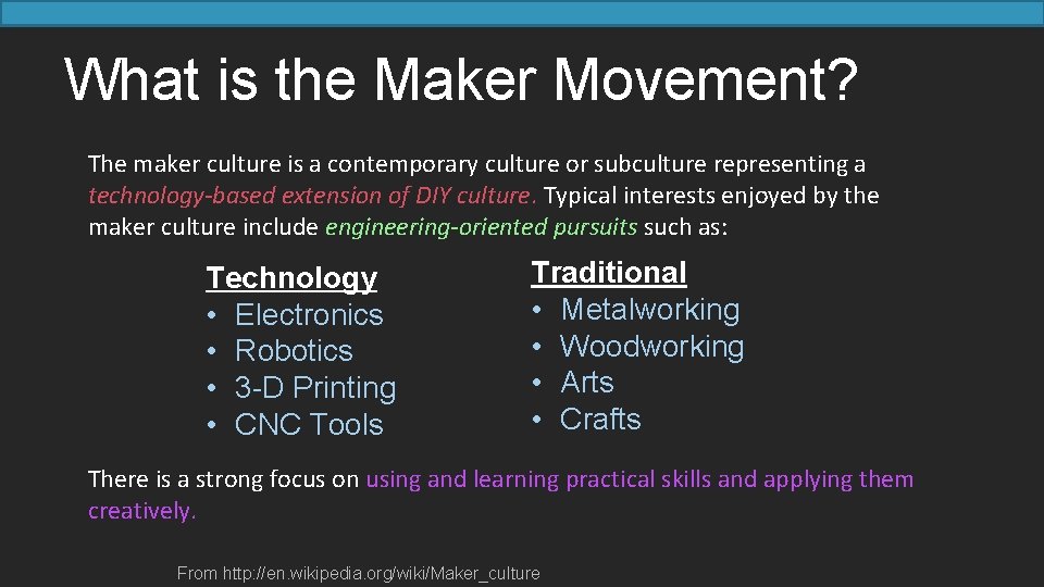 What is the Maker Movement? The maker culture is a contemporary culture or subculture