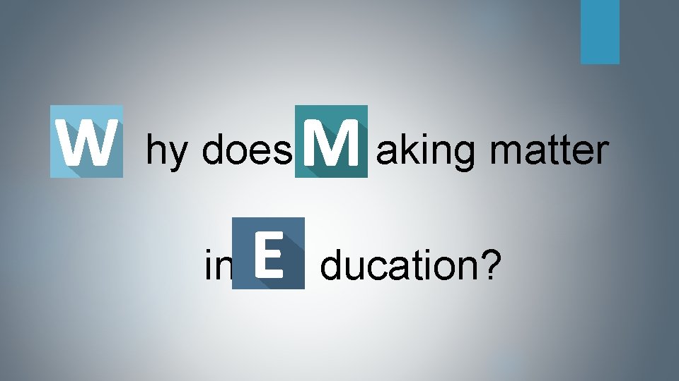  hy does aking matter in ducation? 