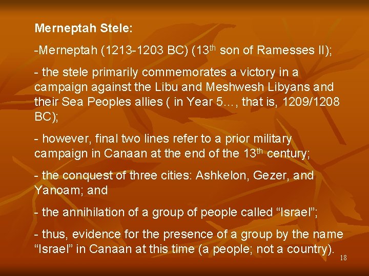 Merneptah Stele: -Merneptah (1213 -1203 BC) (13 th son of Ramesses II); - the Merneptah Stele: -Merneptah (1213 -1203 BC) (13 th son of Ramesses II); - the