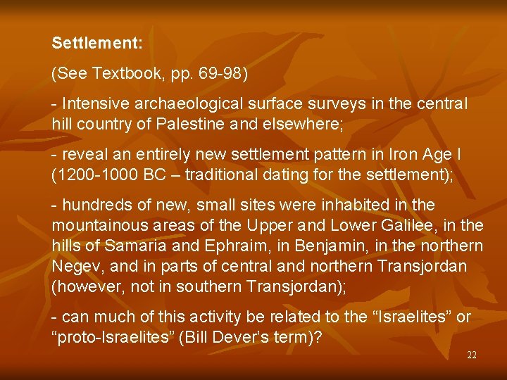Settlement: (See Textbook, pp. 69 -98) - Intensive archaeological surface surveys in the central Settlement: (See Textbook, pp. 69 -98) - Intensive archaeological surface surveys in the central