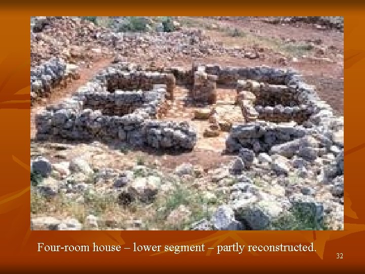 Four-room house – lower segment – partly reconstructed. 32 Four-room house – lower segment – partly reconstructed. 32