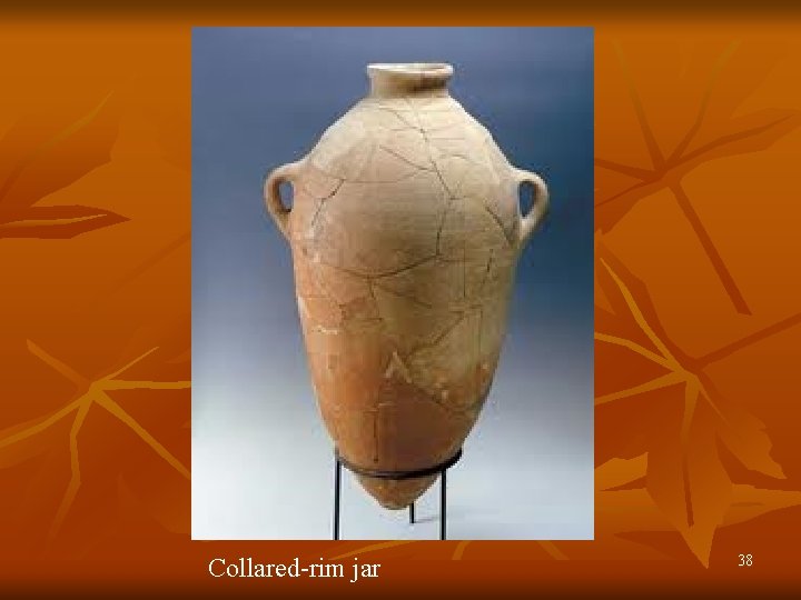 Collared-rim jar 38 Collared-rim jar 38