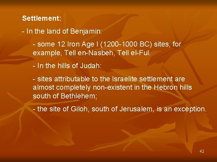 Settlement: - In the land of Benjamin: - some 12 Iron Age I (1200 Settlement: - In the land of Benjamin: - some 12 Iron Age I (1200