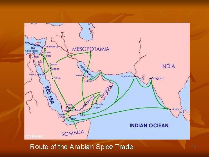 Route of the Arabian Spice Trade. 52 Route of the Arabian Spice Trade. 52