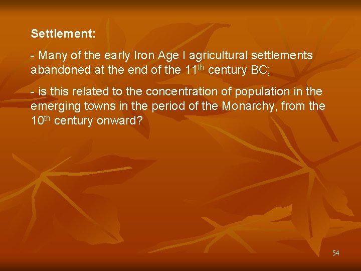 Settlement: - Many of the early Iron Age I agricultural settlements abandoned at the Settlement: - Many of the early Iron Age I agricultural settlements abandoned at the